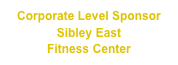 Corporate Level Sponsor 
Sibley East 
Fitness Center
